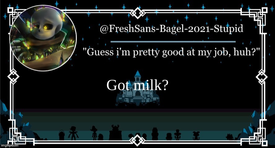 -_- | Got milk? | image tagged in announcement thing 7 | made w/ Imgflip meme maker