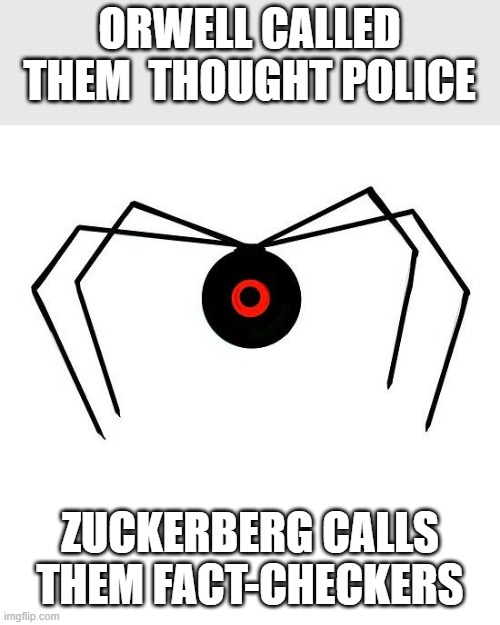 Heyfacebook fact check this! | ORWELL CALLED THEM  THOUGHT POLICE; ZUCKERBERG CALLS THEM FACT-CHECKERS | image tagged in quest,johnny | made w/ Imgflip meme maker