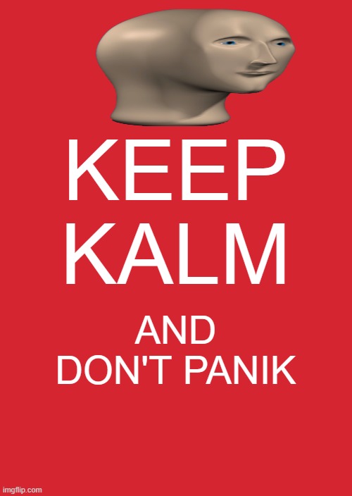 Nobody panik | KEEP KALM; AND DON'T PANIK | image tagged in memes,keep calm and carry on red | made w/ Imgflip meme maker