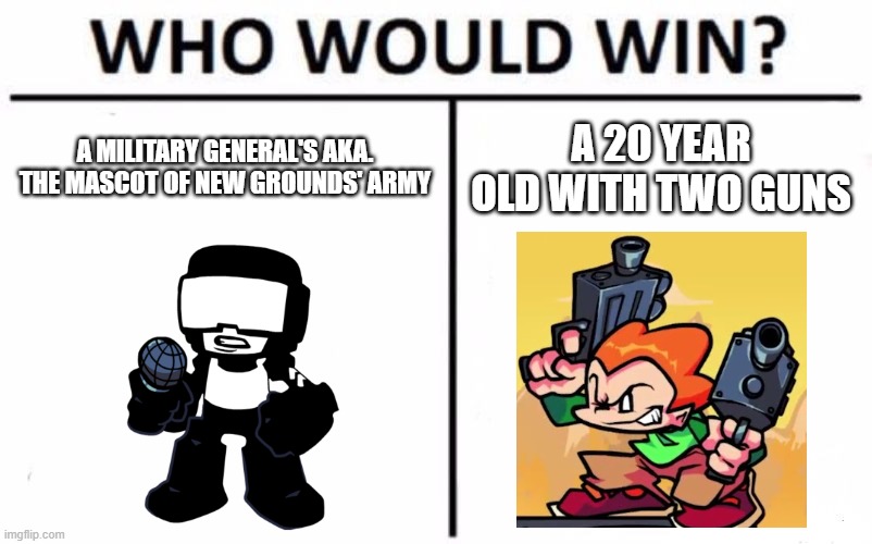 Who would win week 7 stress | A MILITARY GENERAL'S AKA. THE MASCOT OF NEW GROUNDS' ARMY; A 20 YEAR OLD WITH TWO GUNS | image tagged in memes,who would win,friday night funkin,week 7,stress,tankman | made w/ Imgflip meme maker