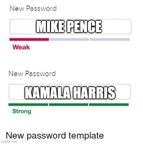 Vice President for today | MIKE PENCE; KAMALA HARRIS | image tagged in password meme,kamala harris,mike pence,vice president | made w/ Imgflip meme maker