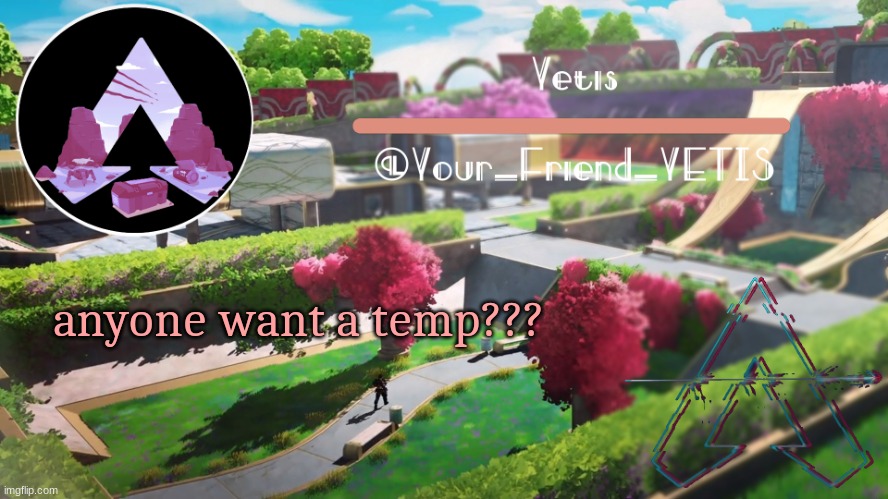 comment if you le do | anyone want a temp??? | image tagged in yetis apex temp made by mwah | made w/ Imgflip meme maker