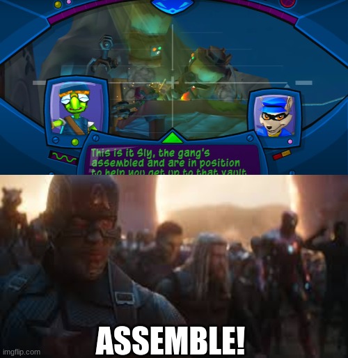 Bentlay straight up said assemble. One impostor among us. ( oh u don't know the part 4 plot that's a shame ) | ASSEMBLE! | image tagged in sly 3 vault,avengers assemble | made w/ Imgflip meme maker