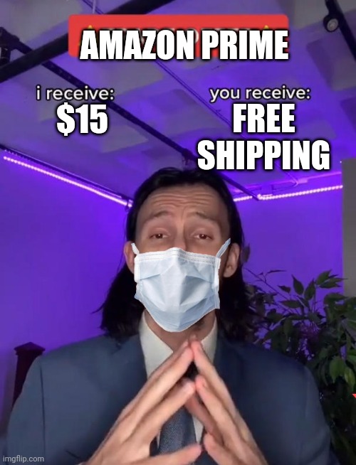 Amazon be like... | AMAZON PRIME; FREE SHIPPING; $15 | image tagged in trade offer | made w/ Imgflip meme maker