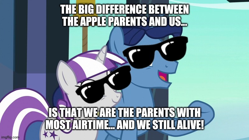THE BIG DIFFERENCE BETWEEN THE APPLE PARENTS AND US... IS THAT WE ARE THE PARENTS WITH MOST AIRTIME... AND WE STILL ALIVE! | made w/ Imgflip meme maker