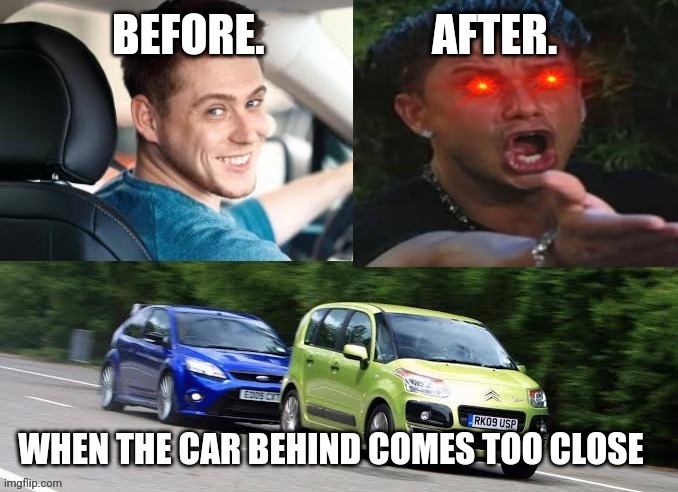 Tailgate troubles | image tagged in followers,social distancing,driving,road rage,funny memes | made w/ Imgflip meme maker