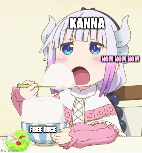Kanna eating rice | KANNA FREE RICE NOM NOM NOM | image tagged in kanna eating rice | made w/ Imgflip meme maker
