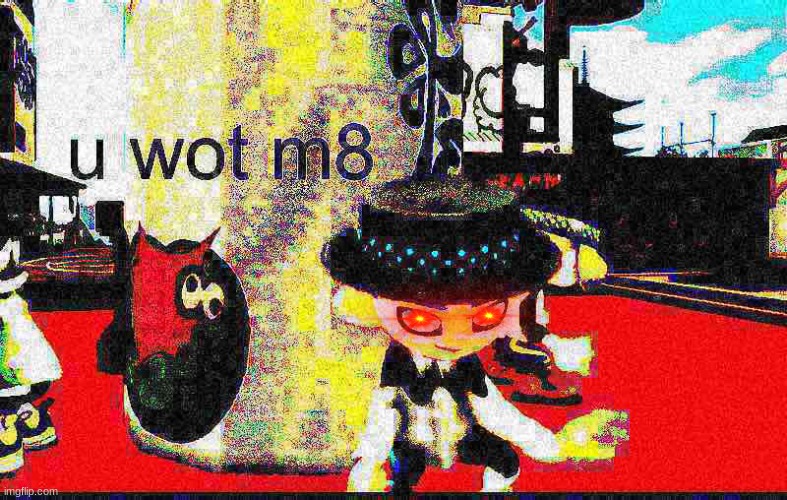 U Wot M8 Octoling | image tagged in u wot m8 octoling | made w/ Imgflip meme maker