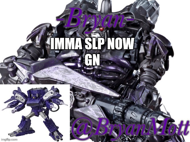 Anounctment Bryan | GN; IMMA SLP NOW | image tagged in anounctment bryan | made w/ Imgflip meme maker