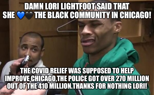 The lies of Lori | DAMN LORI LIGHTFOOT SAID THAT SHE 💙🖤 THE BLACK COMMUNITY IN CHICAGO! THE COVID RELIEF WAS SUPPOSED TO HELP IMPROVE CHICAGO,THE POLICE GOT OVER 270 MILLION OUT OF THE 410 MILLION.THANKS FOR NOTHING LORI! | image tagged in stop lying lori lightfoot | made w/ Imgflip meme maker