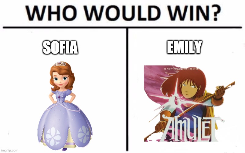 Sofia vs Emily | EMILY; SOFIA | image tagged in memes,who would win | made w/ Imgflip meme maker