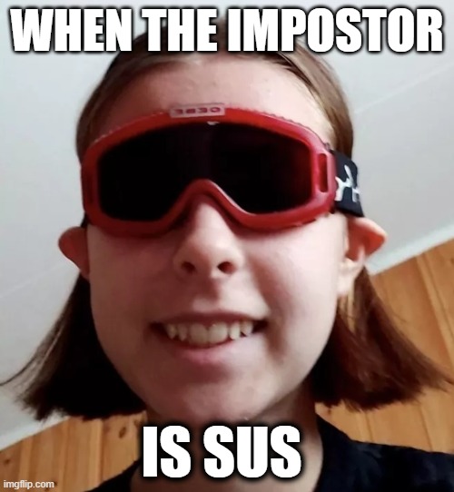 nicole | WHEN THE IMPOSTOR; IS SUS | image tagged in nicole,funny,meme,viral,funny memes | made w/ Imgflip meme maker