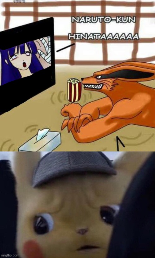 I don't like where this is going... | image tagged in unsettled pikachu,naruto,foxes,television,cursed image,barney will eat all of your delectable biscuits | made w/ Imgflip meme maker