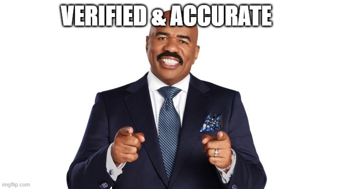 its official | VERIFIED & ACCURATE | image tagged in steve harvey | made w/ Imgflip meme maker