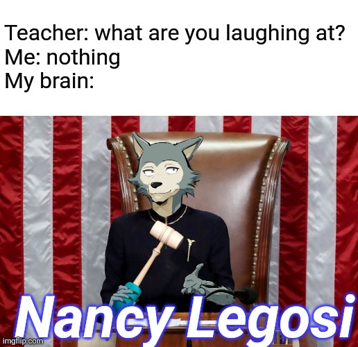 Politics ruined by yours truly. |  Teacher: what are you laughing at?
Me: nothing
My brain:; Nancy Legosi | image tagged in teacher what are you laughing at,me,nothing,my brain,nancy pelosi,legosi | made w/ Imgflip meme maker