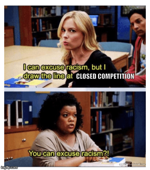 You can excuse racism? | CLOSED COMPETITION | image tagged in you can excuse racism | made w/ Imgflip meme maker