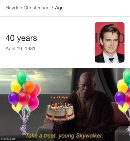 Happy birthday to the Chosen One himself | image tagged in star wars,anakin skywalker,birthday | made w/ Imgflip meme maker