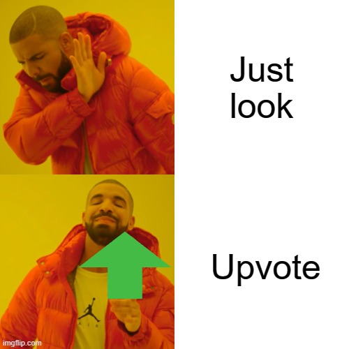 Drake Hotline Bling Meme | Just look Upvote | image tagged in memes,drake hotline bling | made w/ Imgflip meme maker