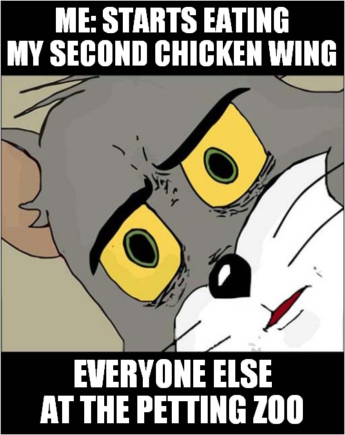 Unsettled Tom At The Zoo | ME: STARTS EATING MY SECOND CHICKEN WING; EVERYONE ELSE AT THE PETTING ZOO | image tagged in unsettled tom,chicken wings | made w/ Imgflip meme maker