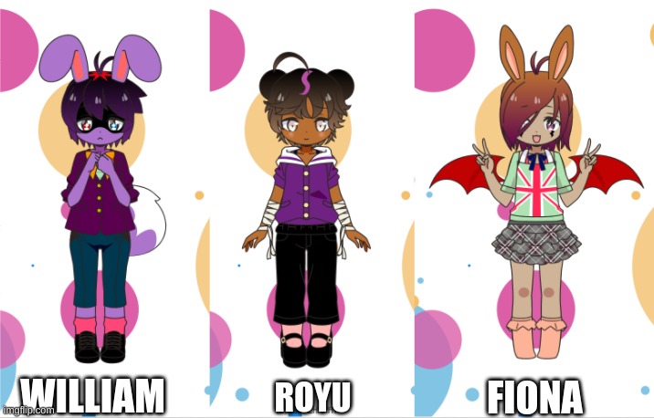 The beans genderbent! | WILLIAM; FIONA; ROYU | image tagged in fnaf | made w/ Imgflip meme maker