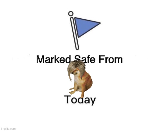 Marked Safe From Meme | image tagged in memes,marked safe from | made w/ Imgflip meme maker