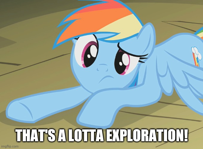 THAT'S A LOTTA EXPLORATION! | made w/ Imgflip meme maker