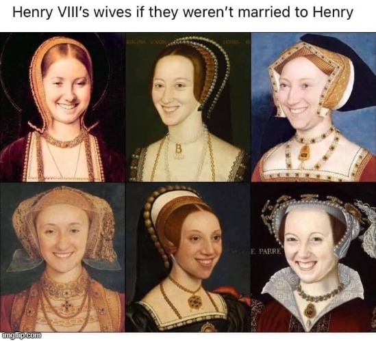 noice | image tagged in repost,smiles,king henry viii,smile,alternate reality,wives | made w/ Imgflip meme maker