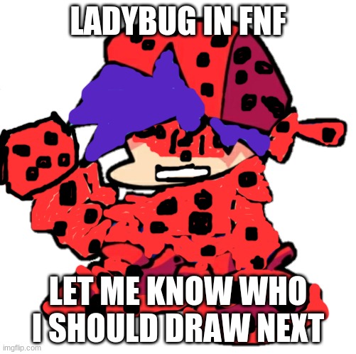 Add a face to Boyfriend! (Friday Night Funkin) | LADYBUG IN FNF; LET ME KNOW WHO I SHOULD DRAW NEXT | image tagged in add a face to boyfriend friday night funkin | made w/ Imgflip meme maker