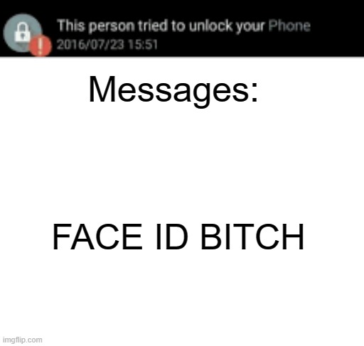 Face id | Messages:; FACE ID BITCH | image tagged in this person tried to unlock your iphone | made w/ Imgflip meme maker