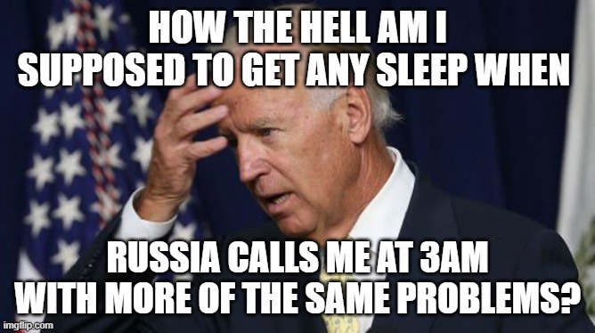 Russia calling at 3am? | image tagged in russia,3am,white house troubles,first world problems | made w/ Imgflip meme maker