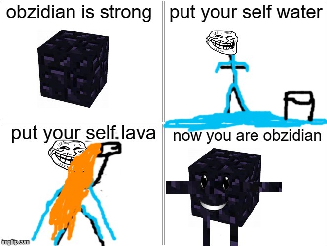 how become obzidian | image tagged in obsidian,lava,agua,minecraft | made w/ Imgflip meme maker