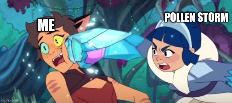 frosta punching catra | POLLEN STORM ME | image tagged in frosta punching catra | made w/ Imgflip meme maker