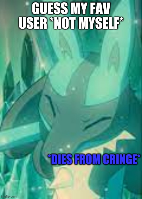 lucario dies from cringe | GUESS MY FAV USER *NOT MYSELF* | image tagged in lucario dies from cringe | made w/ Imgflip meme maker