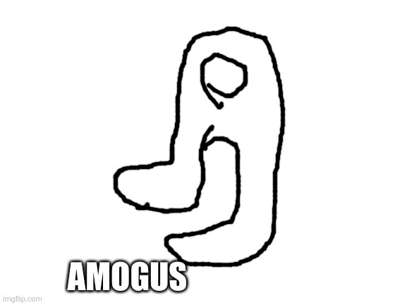 Blank White Template | AMOGUS | image tagged in blank white template | made w/ Imgflip meme maker