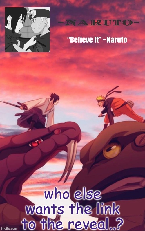 I'll just dm it to ya | who else wants the link to the reveal..? | image tagged in another naruto temp | made w/ Imgflip meme maker