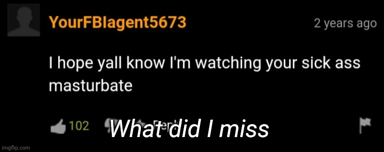What did I miss | made w/ Imgflip meme maker