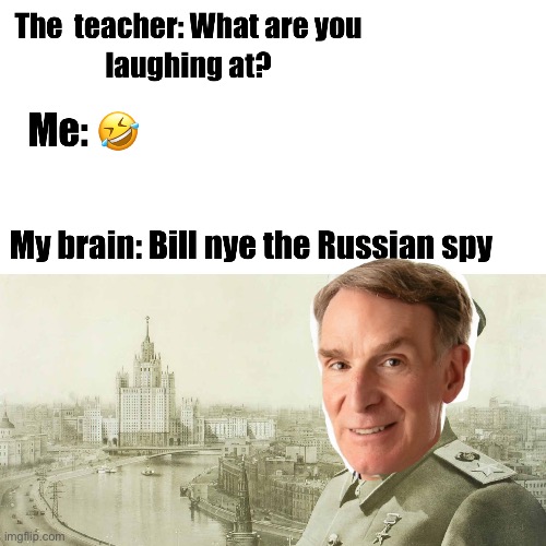 Bill nye the Russian spy | image tagged in bill nye the science guy | made w/ Imgflip meme maker