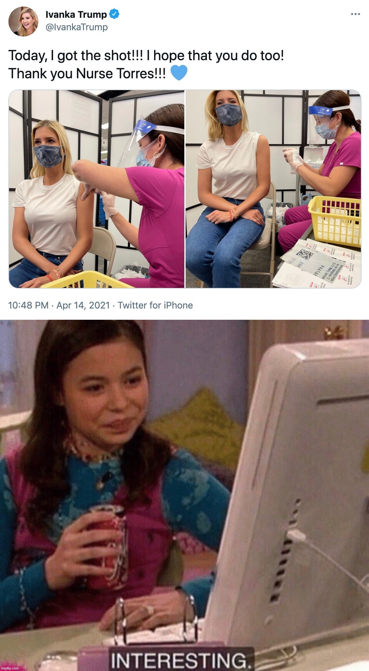 Can we anti-cringe @ Ivanka and then cringe again @ ex-Ivanka stanbois who lost their minds over this? Why yes, I think we can | image tagged in ivanka trump vaccinated,icarly interesting,ivanka trump,covid-19,vaccine,vaccination | made w/ Imgflip meme maker