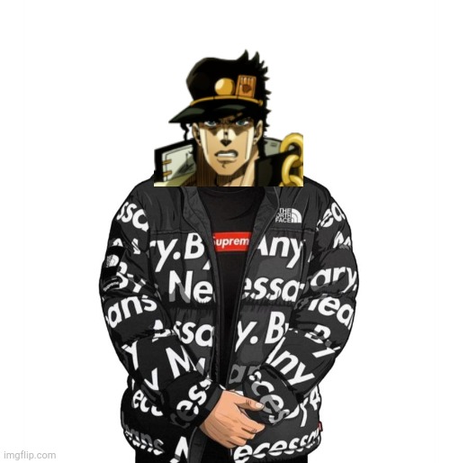 Jotaro drip | image tagged in because,why,not | made w/ Imgflip meme maker