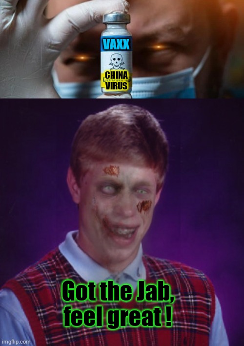 Brian gets jabbed | VAXX; CHINA
VIRUS; Got the Jab, feel great ! | image tagged in memes,zombie bad luck brian | made w/ Imgflip meme maker