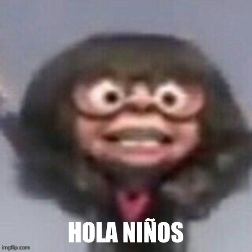 SPAM THIS | image tagged in hola ninos | made w/ Imgflip meme maker