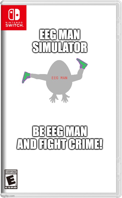 Nintendo Switch | EEG MAN SIMULATOR; BE EEG MAN AND FIGHT CRIME! | image tagged in nintendo switch | made w/ Imgflip meme maker