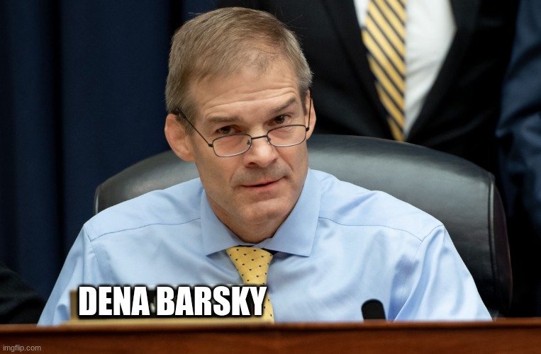 dena barsky in mexico | DENA BARSKY | image tagged in jimjordan | made w/ Imgflip meme maker