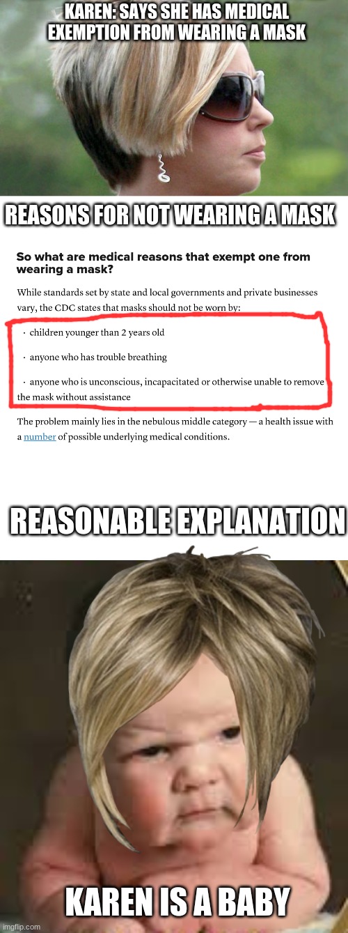 KAREN: SAYS SHE HAS MEDICAL EXEMPTION FROM WEARING A MASK; REASONS FOR NOT WEARING A MASK; REASONABLE EXPLANATION; KAREN IS A BABY | image tagged in karen | made w/ Imgflip meme maker