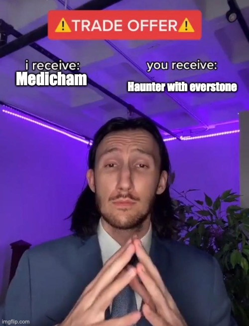 this hurts | Medicham; Haunter with everstone | image tagged in trade offer | made w/ Imgflip meme maker
