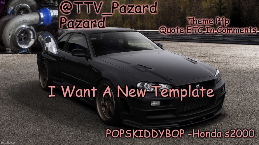 TTV_Car | Theme Pfp Quote ETC In Comments; I Want A New Template | made w/ Imgflip meme maker