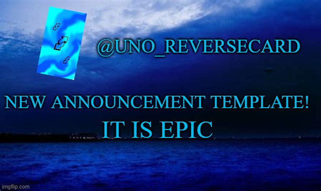 Uno_Reversecard Blue announcement template | NEW ANNOUNCEMENT TEMPLATE! IT IS EPIC | image tagged in uno_reversecard blue announcement template | made w/ Imgflip meme maker