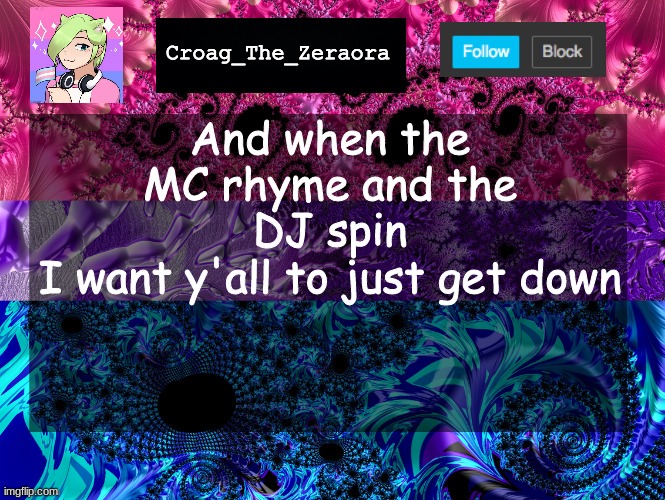 Announcement Template | And when the MC rhyme and the DJ spin
I want y'all to just get down | image tagged in announcement template | made w/ Imgflip meme maker