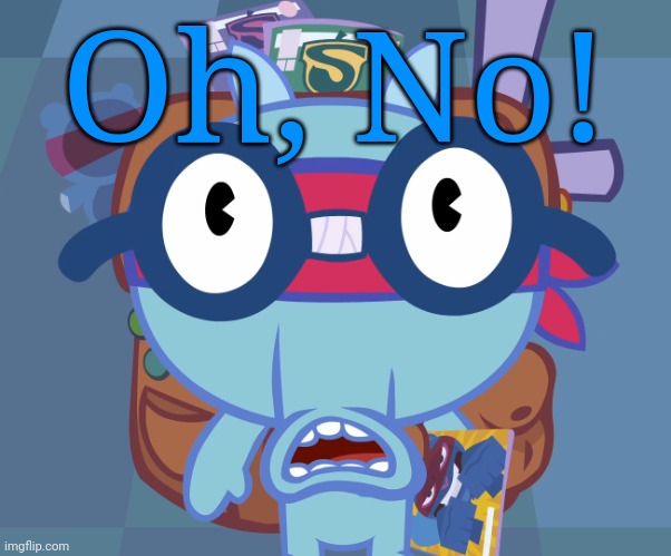 Surprised Sniffles (HTF) | Oh, No! | image tagged in surprised sniffles htf | made w/ Imgflip meme maker