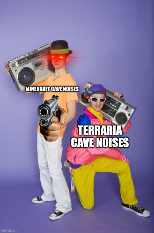 Minecraft disc 11 is just cave noises | MINECRAFT CAVE NOISES; TERRARIA CAVE NOISES | image tagged in lame kid vs cool kid | made w/ Imgflip meme maker